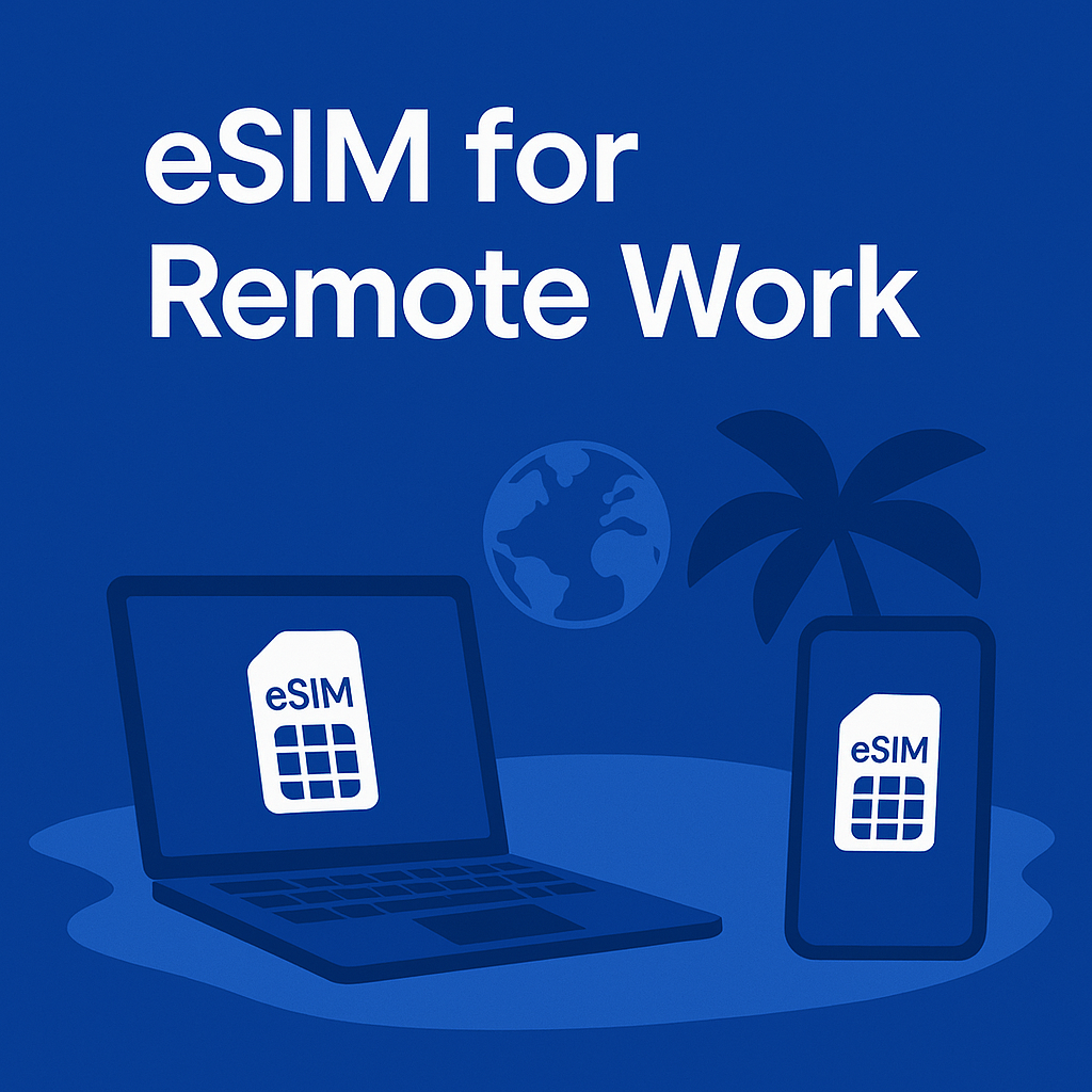eSIM for Remote Work: How a Digital Nomad Stays Connected.