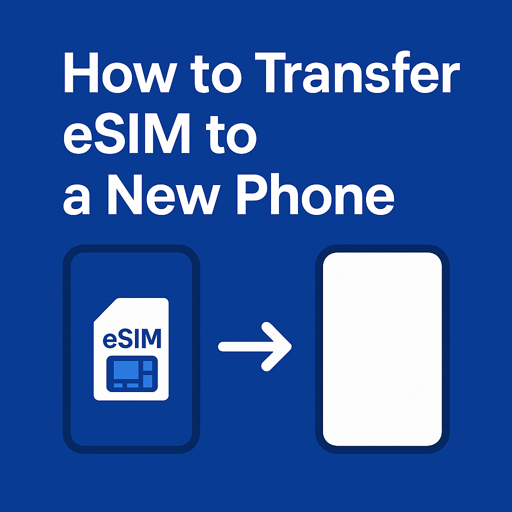 How to Transfer an eSIM to a New Phone.